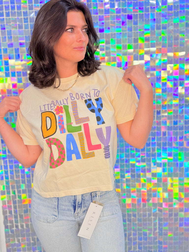 Literally Born to Dilly Dally Tee
