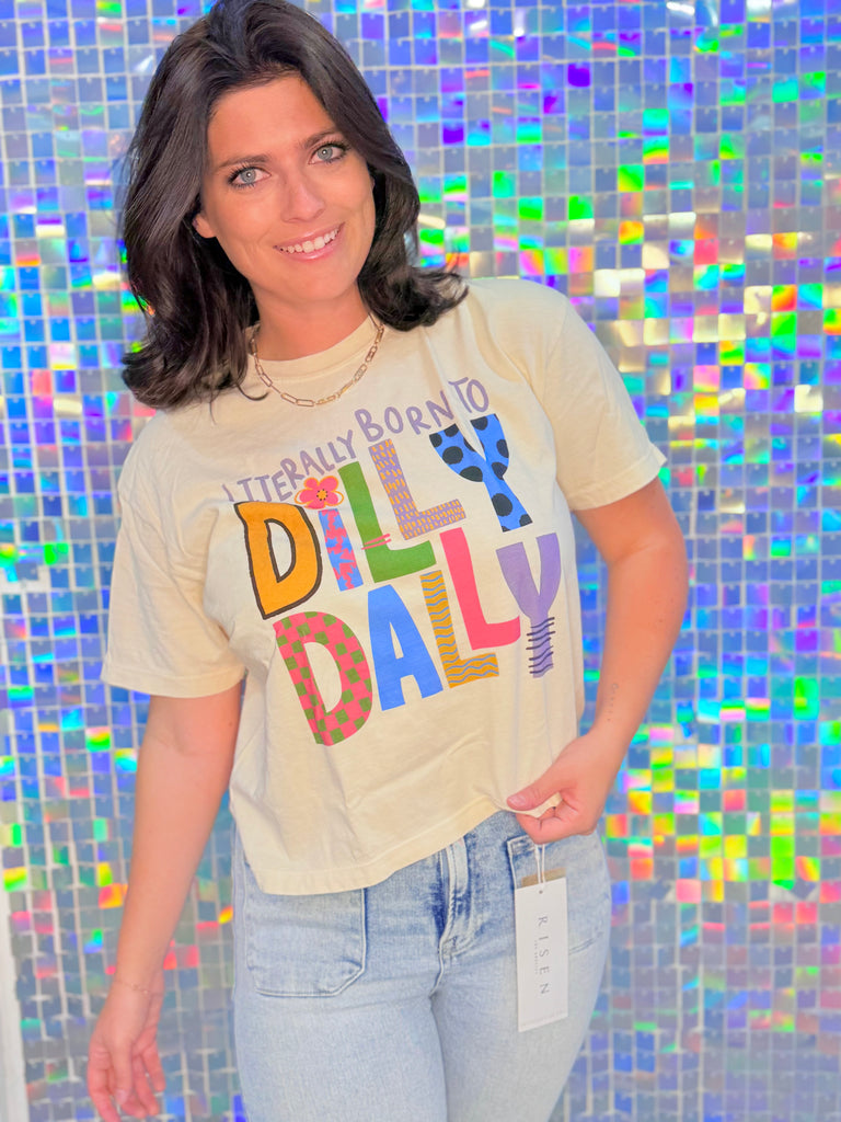 Literally Born to Dilly Dally Tee