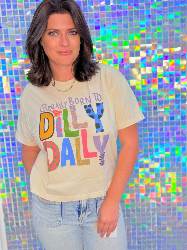 Literally Born to Dilly Dally Tee